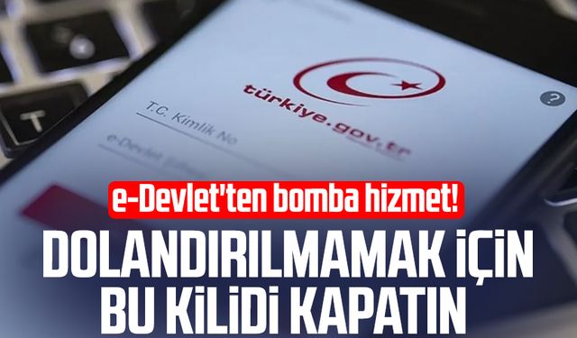 e-Devlet'ten bomba hizmet! Dolandırılmamak için bu kilidi kapatın