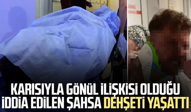 Karısıyla gönül ilişkisi olduğu iddia edilen şahsa dehşeti yaşattı