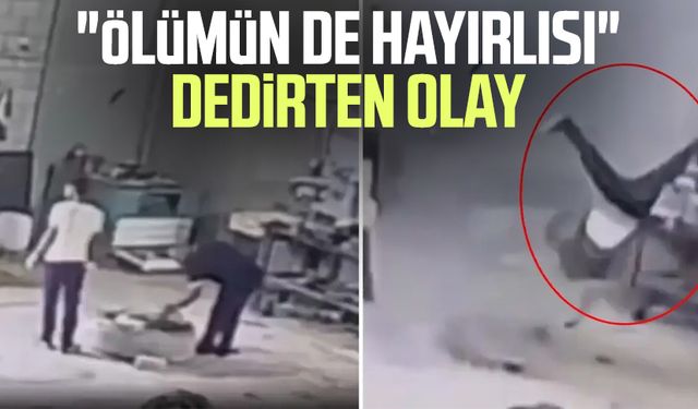 "Ölümün de hayırlısı" dedirten olay