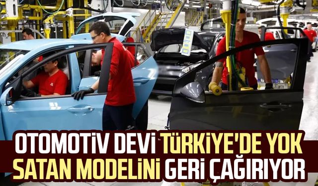 Otomotiv devi Türkiye'de yok satan modelini geri çağırıyor