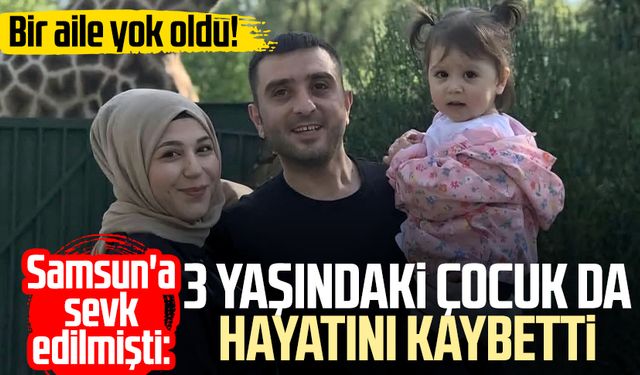Bir aile yok oldu! Samsun'a sevk edilmişti: Elifnur Çelik hayatını kaybetti