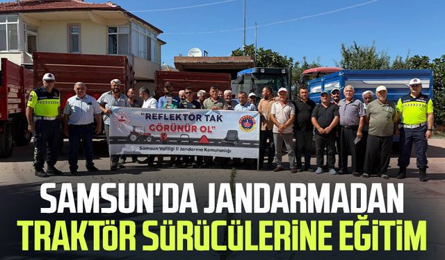 Samsun'da jandarmadan traktör sürücülerine eğitim