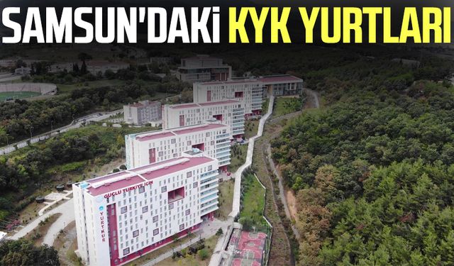 Samsun'daki KYK yurtları neler?