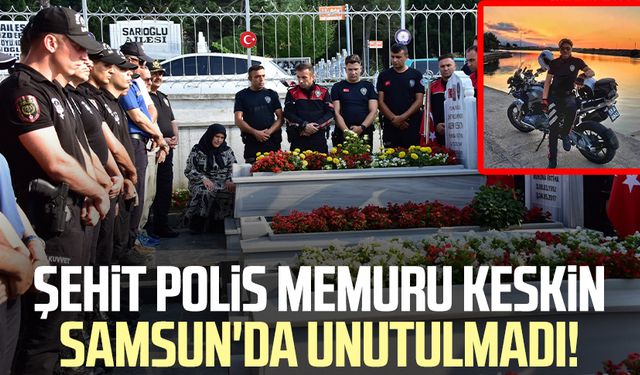 Şehit polis memuru Adem Keskin Samsun'da unutulmadı!
