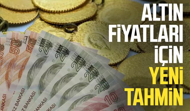 Altın fiyatları için yeni tahmin