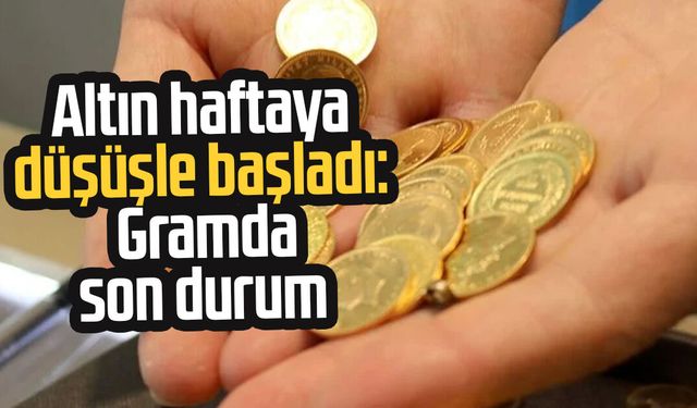 Altın haftaya düşüşle başladı: Gram altında son durum