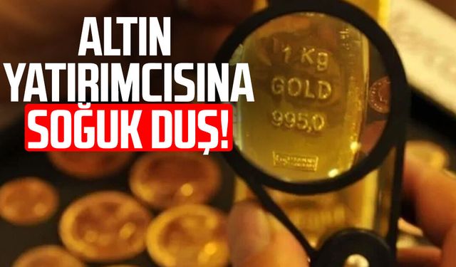 Altın yatırımcısına soğuk duş!