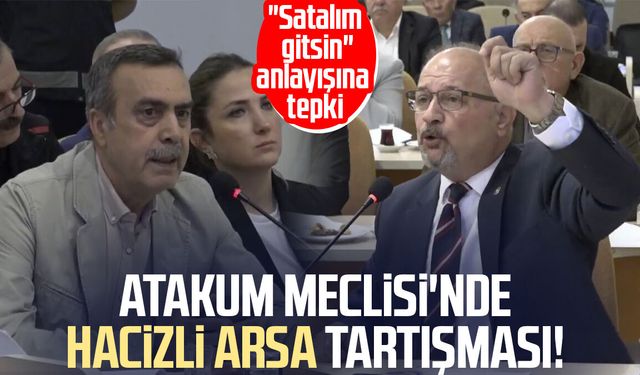 Atakum Meclisi'nde hacizli arsa tartışması!