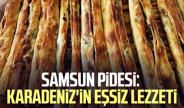 Samsun pidesi: Karadeniz'in eşsiz lezzeti