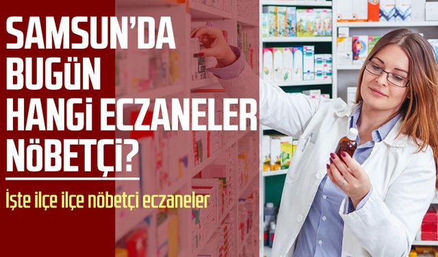 Samsun nöbetçi eczaneler 15 Ekim Çarşamba