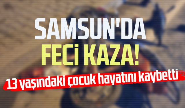 Samsun'da feci kaza! Ashaf Eren hayatını kaybetti