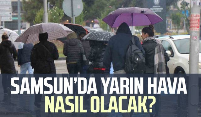 Samsun'da yarın hava nasıl olacak? 14 Aralık Pazar