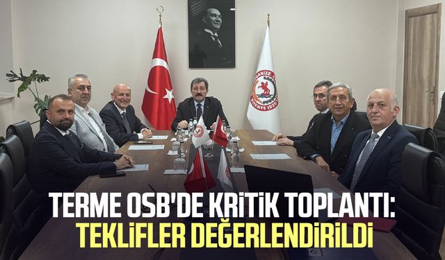 Terme OSB'de kritik toplantı: Teklifler değerlendirildi