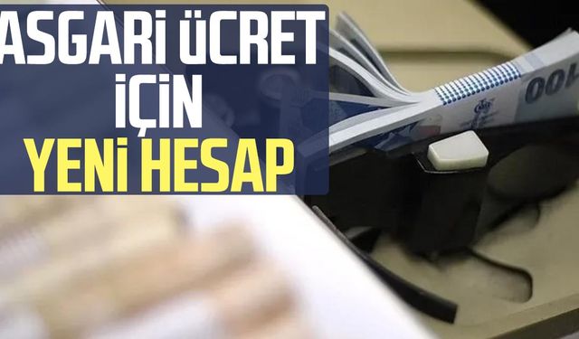 Asgari ücret için yeni hesap