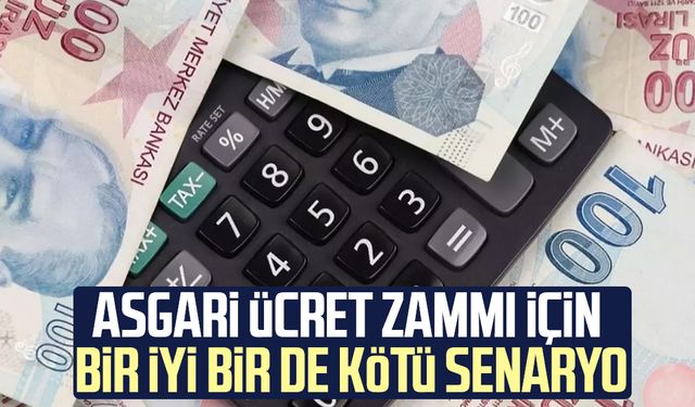 Asgari ücret zammı için bir iyi bir de kötü senaryo