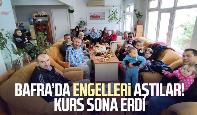 Bafra’da engelleri aştılar! Kurs sona erdi
