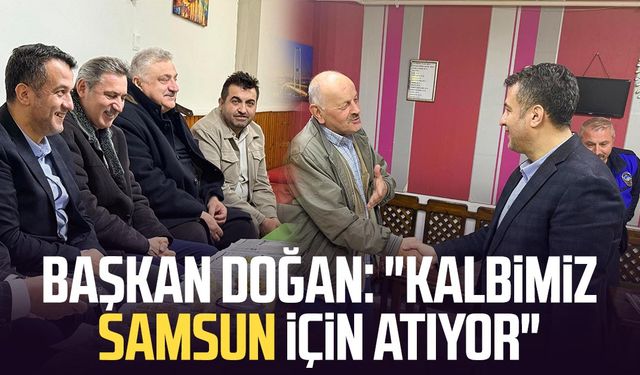 Başkan Halit Doğan: "Kalbimiz Samsun için atıyor"