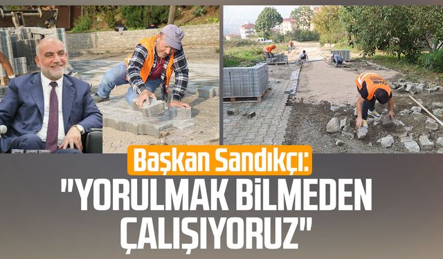 Başkan İbrahim Sandıkçı: "Yorulmak bilmeden çalışıyoruz"