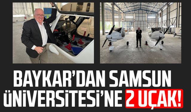BAYKAR’dan Samsun Üniversitesi’ne 2 uçak!