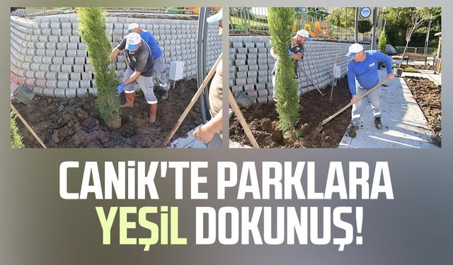 Canik'te parklara yeşil dokunuş!