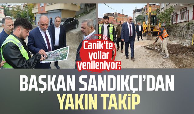 Canik’te yollar yenileniyor: Başkan İbrahim Sandıkçı’dan yakın takip