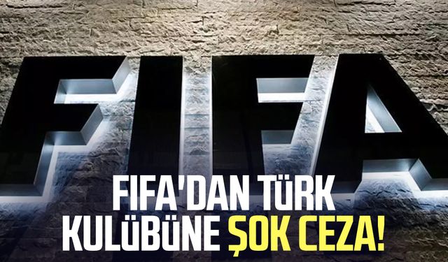 FIFA'dan Türk kulübüne şok ceza!