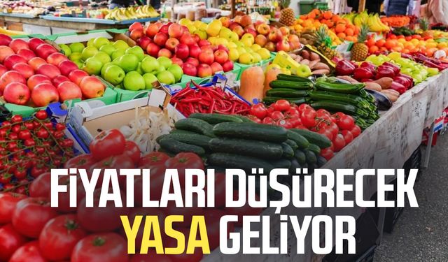 Fiyatları düşürecek yasa geliyor