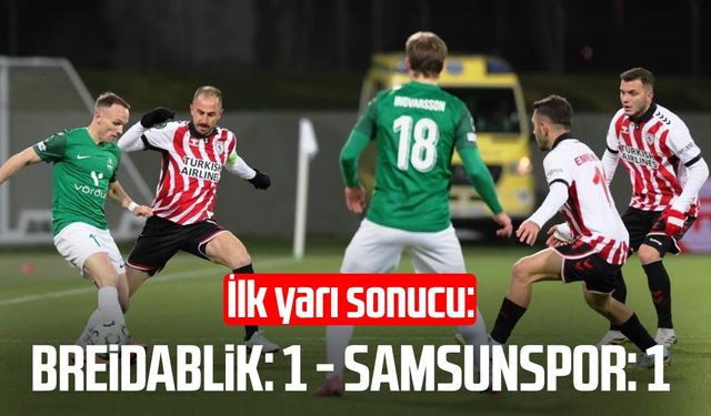 İlk yarı sonucu: Breidablik: 1 - Samsunspor: 1