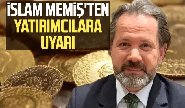 İslam Memiş'ten yatırımcılara uyarı