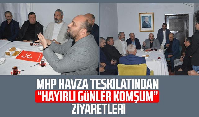MHP Havza teşkilatından “Hayırlı Günler Komşum” ziyaretleri