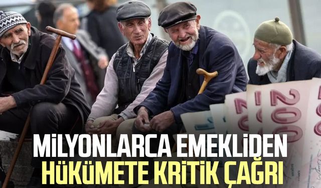 Milyonlarca emekliden hükümete kritik çağrı