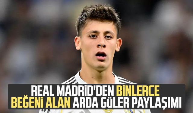 Real Madrid'den Arda Güler'e özel paylaşım