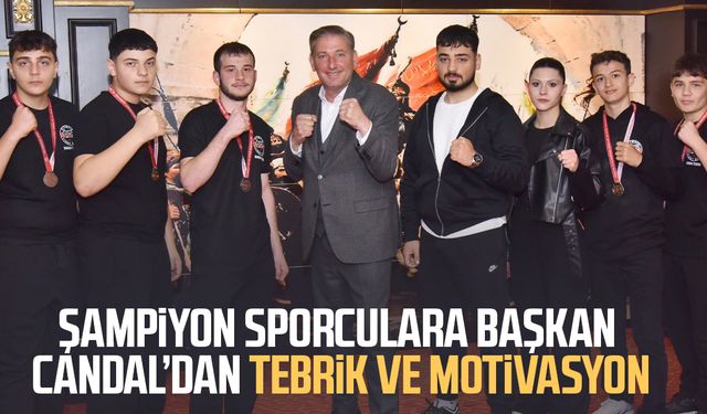 Şampiyon sporculara Başkan Candal’dan tebrik ve motivasyon