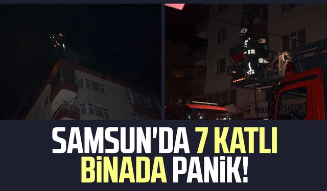 Samsun'da 7 katlı binada panik!