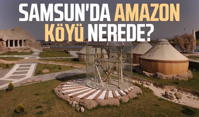 Samsun Amazon Köyü'ne nasıl gidilir?