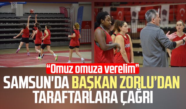 Samsun'da Başkan Ergin Zorlu’dan taraftarlara çağrı!