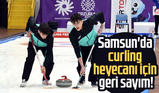 Samsun'da curling heyecanı için geri sayım!
