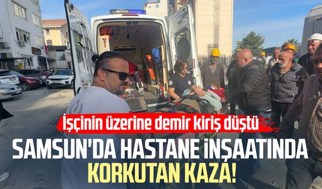 Samsun'da hastane inşaatında korkutan kaza!