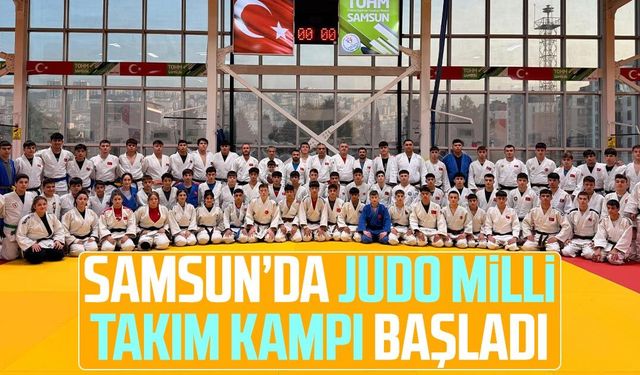 Samsun’da Judo Milli Takım kampı başladı