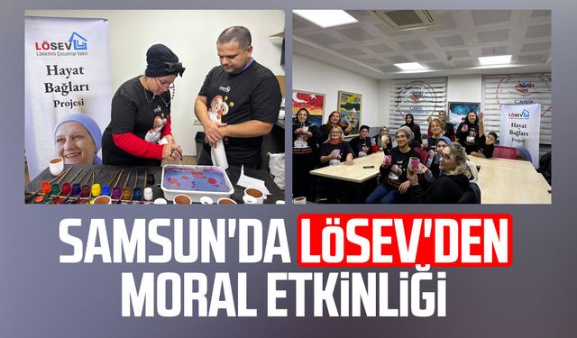 Samsun'da LÖSEV'den moral etkinliği
