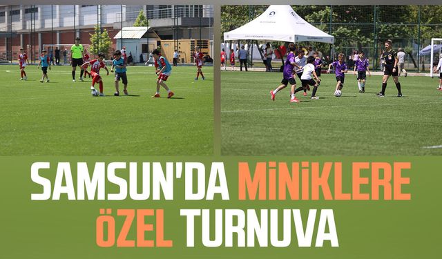 Samsun'da miniklere özel turnuva