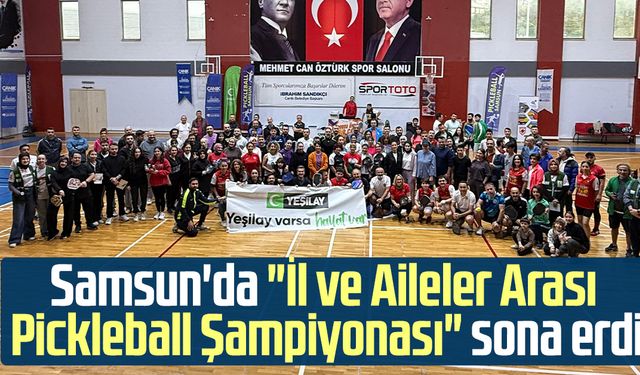 Samsun'da "İl ve Aileler Arası Pickleball Şampiyonası" sona erdi