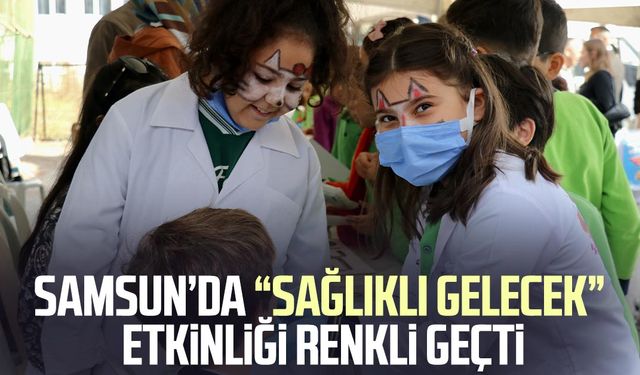 Samsun’da “Sağlıklı Gelecek” etkinliği renkli geçti