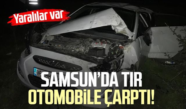 Samsun’da tır otomobile çarptı! Yaralılar var