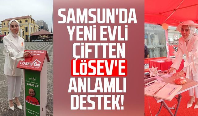 Samsun'da yeni evli çiftten LÖSEV'e anlamlı destek!