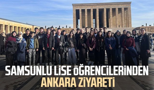 Samsunlu lise öğrencileri Ankara'yı ziyaret etti