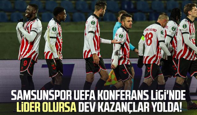 Samsunspor Konferans Ligi'nde lider olursa dev kazançlar yolda!