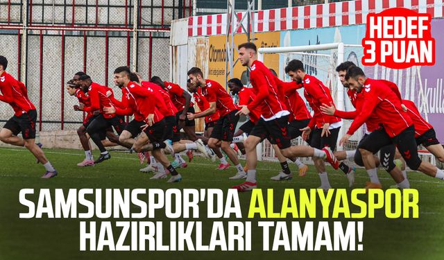 Samsunspor'da Alanyaspor hazırlıkları tamam! Hedef 3 puan