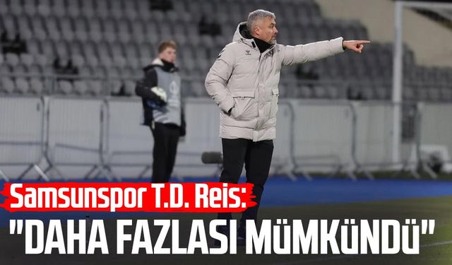 Samsunspor T.D. Thomas Reis: "Daha fazlası mümkündü"