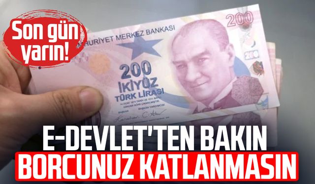 Son gün yarın! Kaçıran zamlı ödeyecek